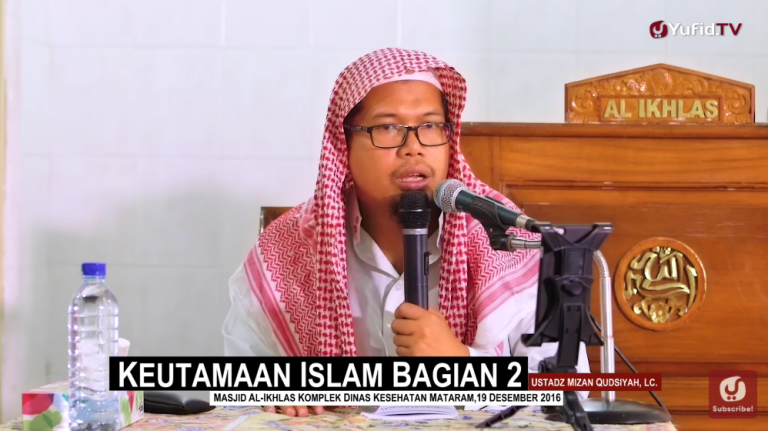 Ceramah Agama: Keutamaan Islam, Bagian 2 – Ustadz Mizan Qudsiyah, Lc.