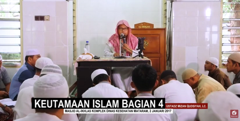 Ceramah Agama: Keutamaan Islam, Bagian 4 – Ustadz Mizan Qudsiyah, Lc.
